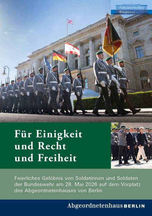 Titelblatt der Broschüre "Für Einigkeit und Recht und Freiheit" aus der Reihe "Persönlichkeiten und Ereignisse" zum Feierlichen Gelöbnis am 28. Mai 2026. Man sieht Soldaten des Wachbataillons in grauen Uniformen vor dem Abgeordnetenhaus.